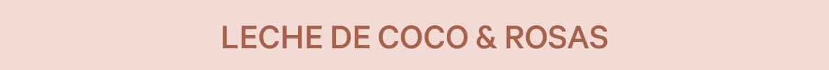 TextoLeche de Coco & Rosas